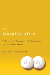 cover of the book The Morning After: A History of Emergency Contraception in the United States