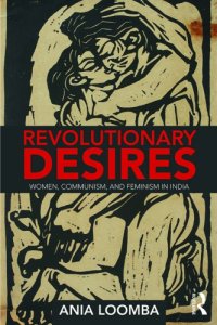 cover of the book Revolutionary Desires: Women, Communism, and Feminism in India