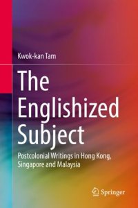 cover of the book The Englishized Subject: Postcolonial Writings in Hong Kong, Singapore and Malaysia