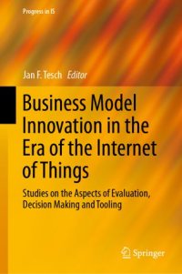 cover of the book Business Model Innovation in the Era of the Internet of Things: Studies on the Aspects of Evaluation, Decision Making and Tooling