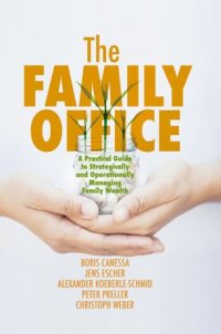 cover of the book The Family Office: A Practical Guide to Strategically and Operationally Managing Family Wealth