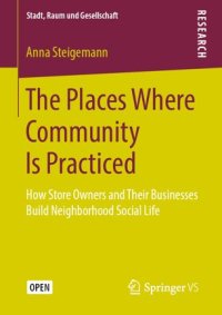 cover of the book The Places Where Community Is Practiced: How Store Owners and Their Businesses Build Neighborhood Social Life