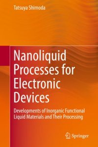 cover of the book Nanoliquid Processes for Electronic Devices: Developments of Inorganic Functional Liquid Materials and Their Processing