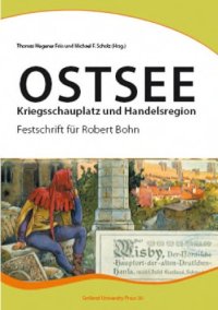 cover of the book Ostsee: Kriegsschauplatz und Handelsregion. Festschrift für Robert Bohn