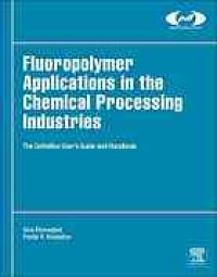 cover of the book Fluoropolymer applications in the chemical processing industries : the definitive user’s guide and handbook