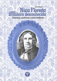 cover of the book Nísia Floresta uma brasileira desconhecida: feminismo, positivismo e outras tendências