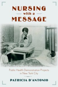 cover of the book Nursing with a Message: Public Health Demonstration Projects in New York City