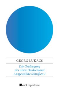 cover of the book Die Grablegung des alten Deutschland Ausgewählte Schriften I