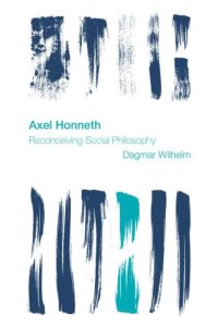 cover of the book Axel Honneth: Reconceiving Social Philosophy