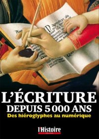 cover of the book L’écriture depuis 5000 ans. Des hiéroglyphes au numérique