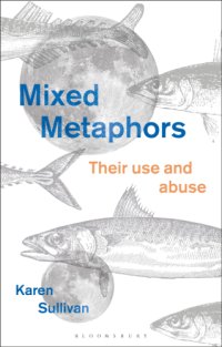 cover of the book Mixed Metaphors: Their Use and Abuse