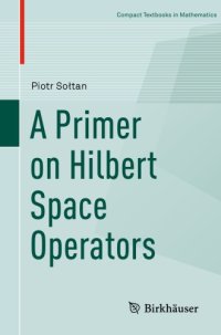 cover of the book A primer on Hilbert space operators