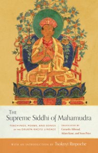 cover of the book The Supreme Siddhi of Mahamudra: Teachings, Poems, and Songs of the Drukpa Kagyu Lineage