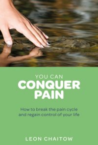 cover of the book You Can Conquer Pain How to Break the Pain Cycle and Regain Control of Your Life