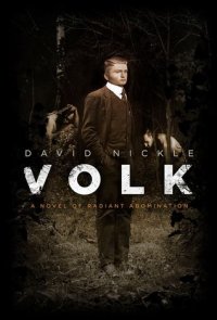 cover of the book Volk: A Novel of Radiant Abomination