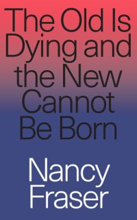 cover of the book The Old Is Dying and the New Cannot Be Born