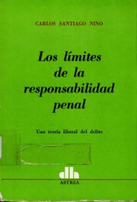 cover of the book Los límites de la responsabilidad penal: Una teoría liberal del delito