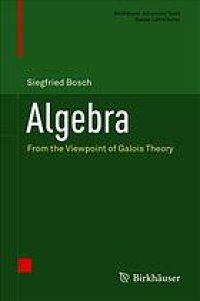 cover of the book Algebra. From the viewpoint of Galois theory