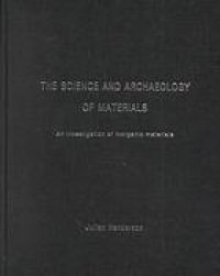 cover of the book The science and archaeology of materials : an investigation of inorganic materials