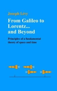 cover of the book From Galileo to Lorentz and beyond: principles of a fundamental theory of space and time