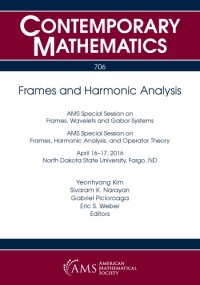 cover of the book Frames and harmonic analysis: AMS Special Session on Frames, Wavelets, and Gabor Systems: AMS Special Session on Frames, Harmonic Analysis, and Operator Theory: April 16 - 17, 2016, North Dakota State University, Fargo, ND