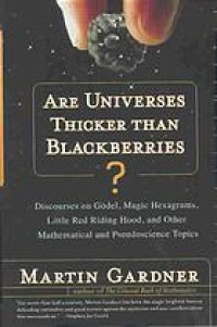 cover of the book Are universes bigger than blackberries?: discourses on Gödel, magic hexagrams, Little Red Riding Hood, and other mathematical and pseudoscience topics