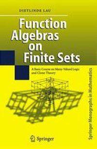 cover of the book Function algebras on finite sets: A basic course on many-valued logic and clone theory