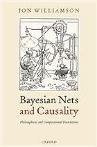 cover of the book Bayesian nets and causality: Philosophical and computational foundations