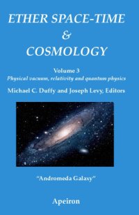 cover of the book Ether space-time and cosmology. Vol. 3: Physical vacuum, relativity and quantum physics