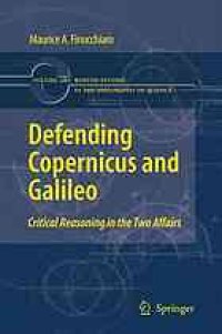 cover of the book Defending Copernicus and Galileo: Critical reasoning in the two affairs