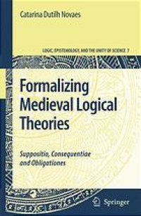 cover of the book Formalizing medieval logical theories: Suppositio, consequentiae and obligationes