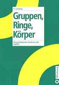 cover of the book Gruppen, Ringe, Körper: Die grundlegenden Strukturen der Algebra