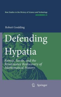 cover of the book Defending Hypatia. Ramus, Savile, and the Renaissance rediscovery of mathematical history