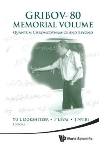 cover of the book Gribov-80 memorial volume: quantum chromodynamics and beyond: proceedings of the Memorial Workshop devoted to the 80th birthday of V N Gribov, the Abdus Salam International Centre for Theoretical Physics, Trieste, Italy, 26-28 May 2010