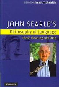 cover of the book John Searle's philosophy of language: force, meaning, and mind