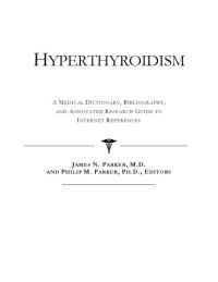 cover of the book Hyperthyroidism: a Medical Dictionary, Bibliography, and Annotated Research Guide to Internet References