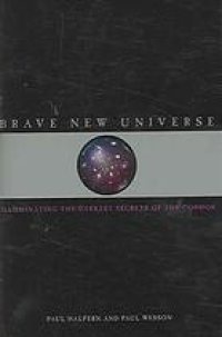 cover of the book Brave new universe: illuminating the darkest secrets of the cosmos