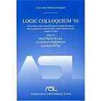 cover of the book Logic Colloquium '01: proceedings of the Annual European Summer Meeting of the Association for Symbolic Logic, held in Vienna, Austria, August 6-11, 2001