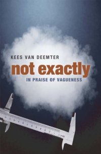 cover of the book Not exactly: In praise of vagueness