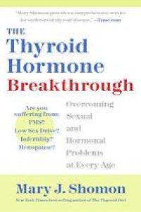 cover of the book The thyroid hormone breakthrough: Overcoming sexual and hormonal problems at every age