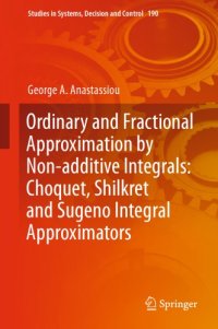 cover of the book Ordinary and Fractional Approximation by Non-additive Integrals: Choquet, Shilkret and Sugeno Integral Approximators