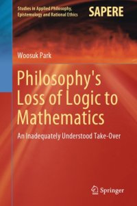 cover of the book Philosophy's loss of logic to mathematics: An inadequately understood take-over