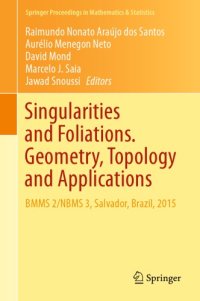 cover of the book Singularities and foliations: geometry, topology and applications: BMMS 2/NBMS 3, Salvador, Brazil, 2015