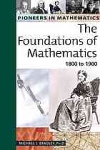 cover of the book Pioneers in mathematics. The foundations of mathematics: 1800 to 1900