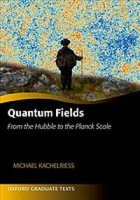 cover of the book Quantum fields. From the Hubble to the Planck scale