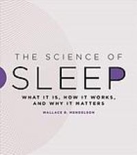 cover of the book The science of sleep: what it is, how it works, and why it matters