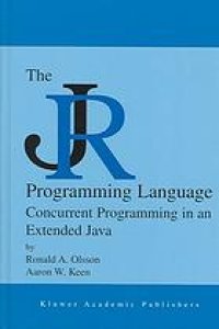 cover of the book The JR programming language: concurrent programming in an extended Java