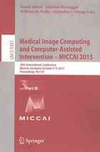 cover of the book Medical Image Computing and Computer-Assisted Intervention - MICCAI 2015, 18 conf., part 3