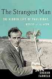 cover of the book The strangest man: The hidden life of Paul Dirac, mystic of the atom