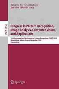 cover of the book Progress in pattern recognition, image analysis and applications: 14th Iberoamerican Congress on Pattern Recognition, CIARP 2009, Guadalajara, Jalisco, Mexico, November 15-18, 2009:  proceedings